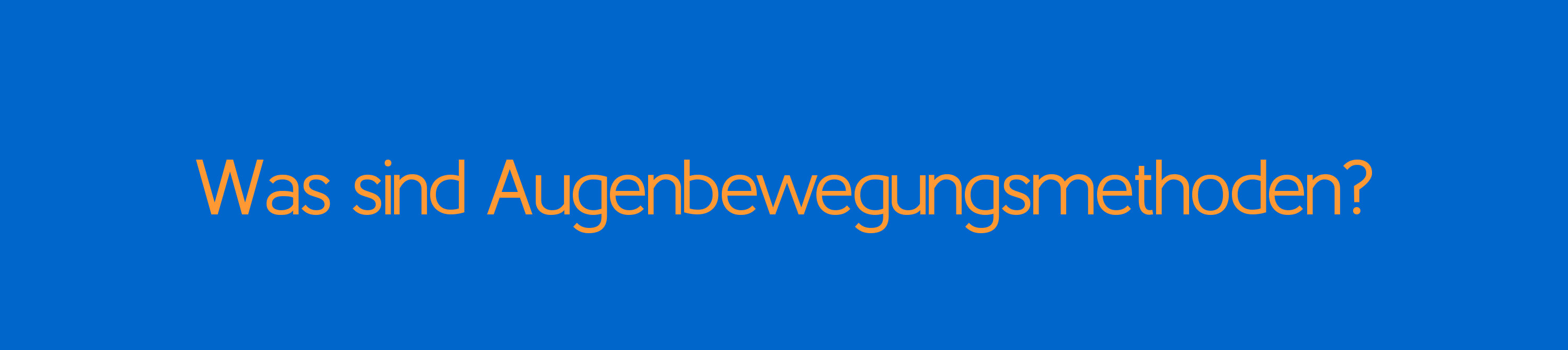 Was ist Eye Movement Work (EMW)? Was sind Augenbewegungsmethoden? Was verbirgt sich hinter EMDR, EMI, Blickfixation und CRM?
